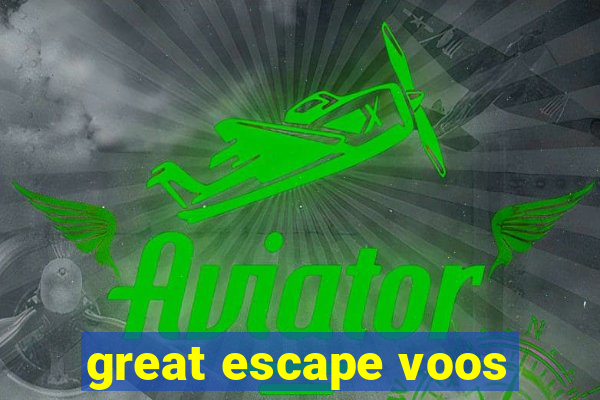 great escape voos